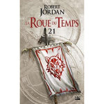 LA ROUE DU TEMPS TOME 21 : LE POIGNARD DES REVES. PREMIERE PARTIE, Jordan Robert