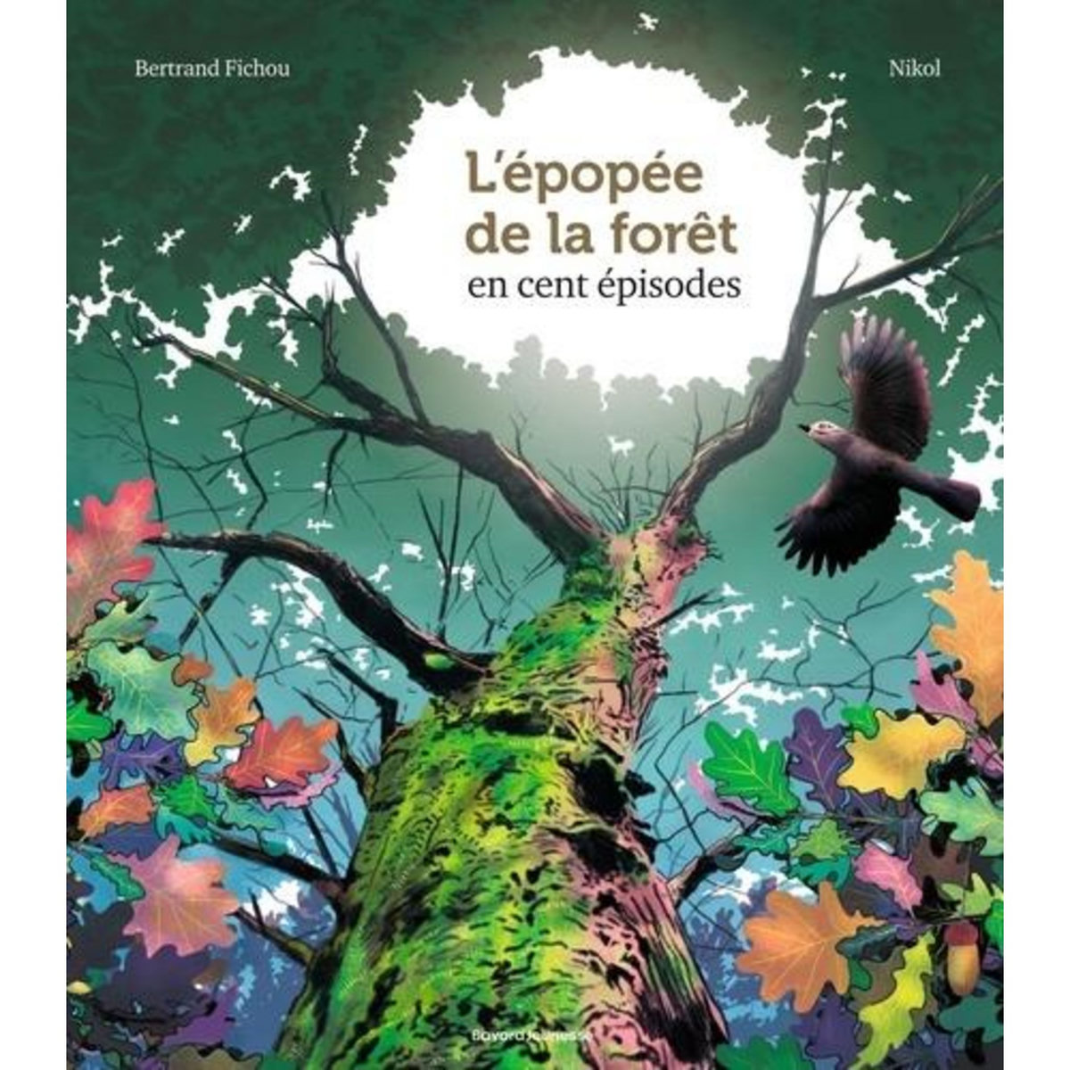 L'EPOPEE DE LA FORET EN CENT EPISODES, Fichou Bertrand