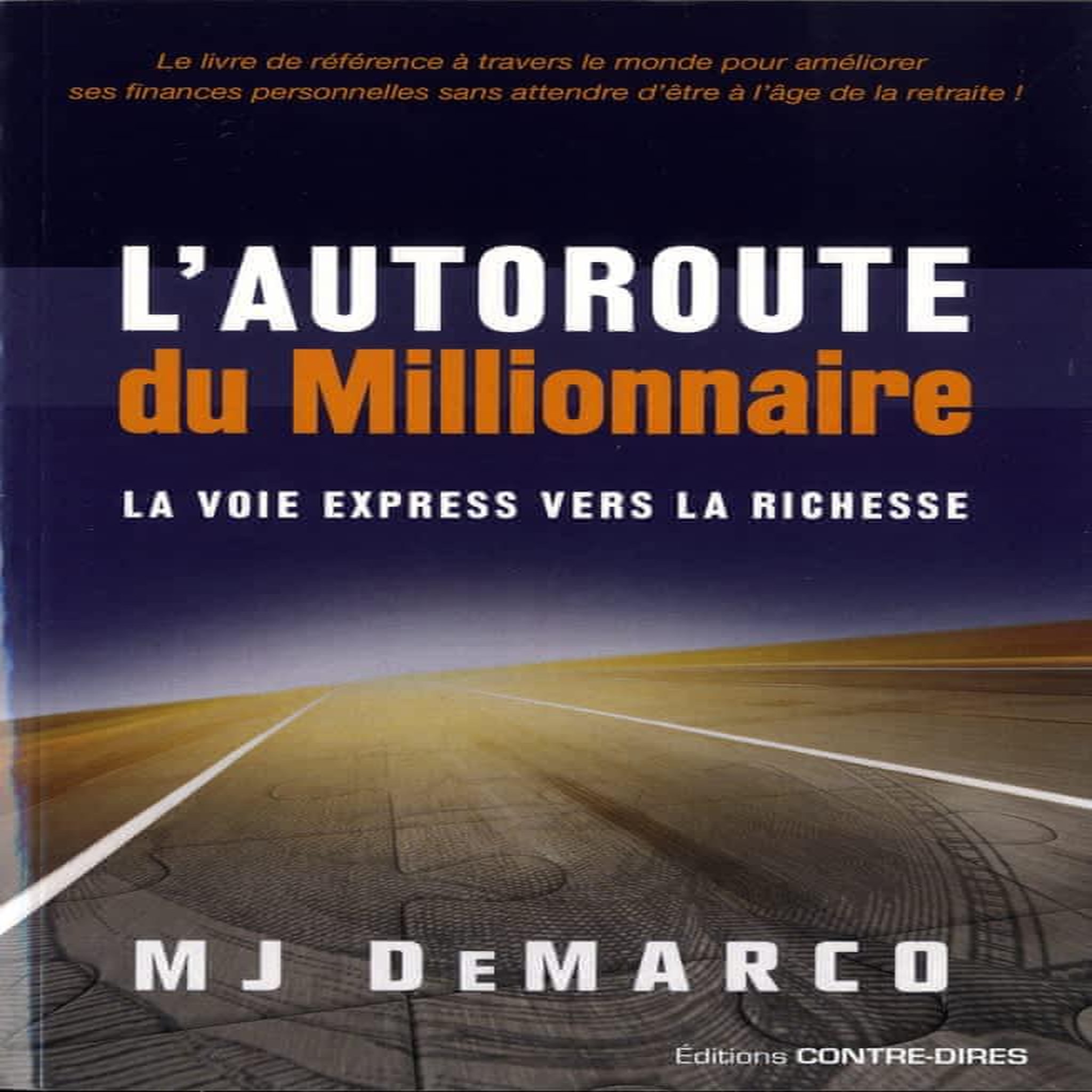 L'AUTOROUTE DU MILLIONAIRE. LA VOIE EXPRESS VERS LA RICHESSE, DeMarco M-J
