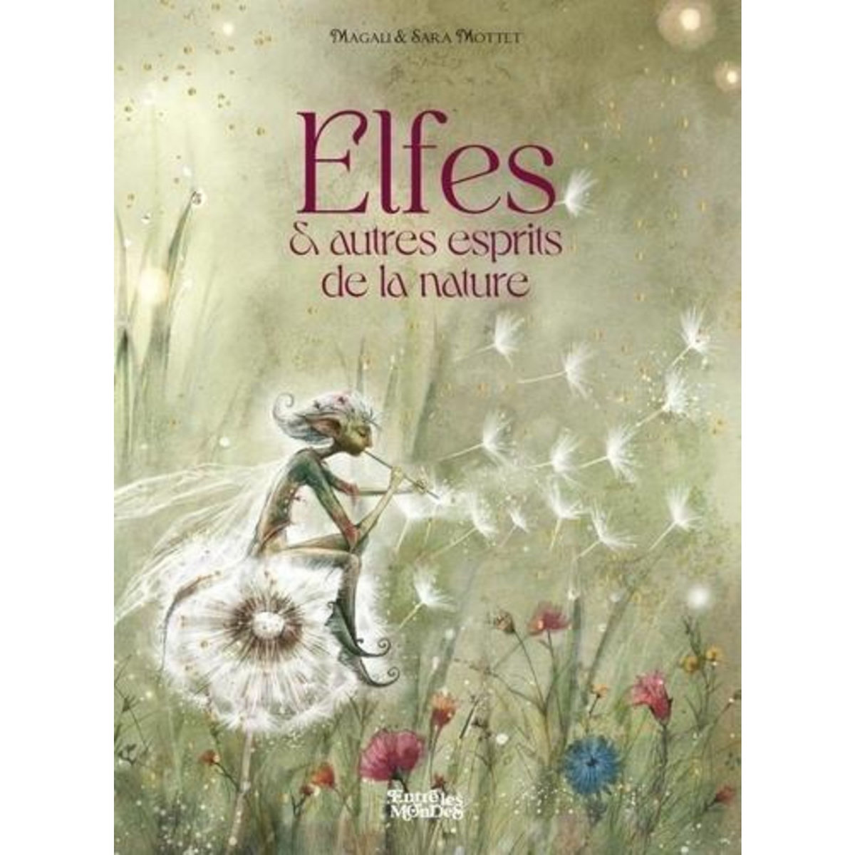 ELFES ET AUTRES ESPRITS DE LA NATURE, Mottet Magali