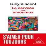 LE CERVEAU AMOUREUX, Vincent Lucy