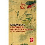 LE BONHEUR DES PETITS POISSONS. LETTRES DES ANTIPODES, Leys Simon