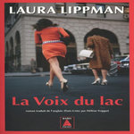 LA VOIX DU LAC, Lippman Laura