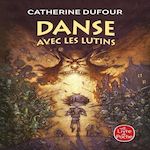 DANSE AVEC LES LUTINS, Dufour Catherine