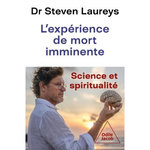 L'EXPERIENCE DE MORT IMMINENTE. SCIENCE ET SPIRITUALITE, Laureys Steven