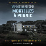 UNE ENQUETE DU COMMISSAIRE DUPIN : VENDANGES MORTELLES A PORNIC, Bannalec Jean-Luc