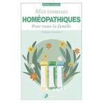 MES TROUSSES HOMEOPATHIQUES. POUR TOUTE LA FAMILLE, Chavanne Philippe