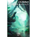 LE MONDE ENGLOUTI, Ballard J. G.