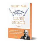 LE DICTIONNAIRE JUBILATOIRE DE LA CUISINE ENGAGEE, Marx Thierry