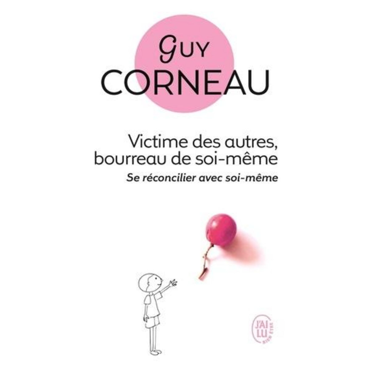VICTIMES DES AUTRES, BOURREAU DE SOI-MEME, Corneau Guy