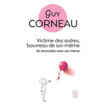 VICTIMES DES AUTRES, BOURREAU DE SOI-MEME, Corneau Guy