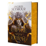 LA GUERISSEUSE DE ROYAUMES TOME 2 : UNE CAPTIVE SANS ENTRAVE. EDITION COLLECTOR, Seymour Ingrid