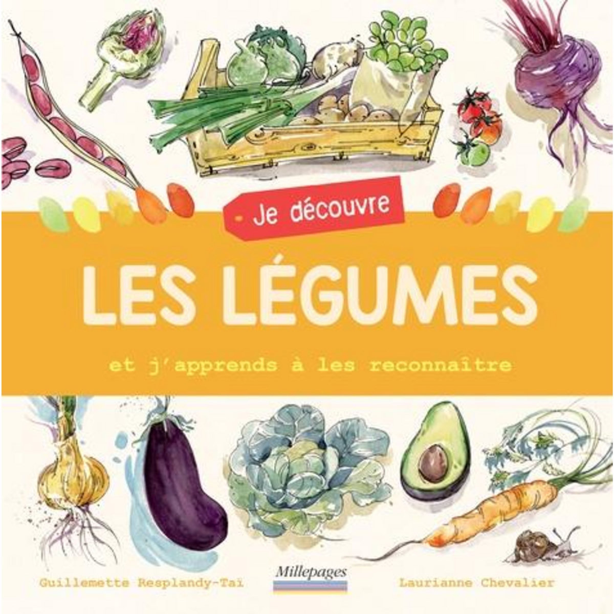 JE DECOUVRE LES LEGUMES ET J'APPRENDS A LES RECONNAITRE, Resplandy-Taï Guillemette