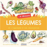 JE DECOUVRE LES LEGUMES ET J'APPRENDS A LES RECONNAITRE, Resplandy-Taï Guillemette