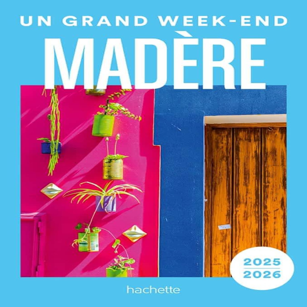 UN GRAND WEEK-END A MADERE. EDITION 2025-2026, Follet Jean-Philippe