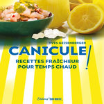 CANICULE ! RECETTES FRAICHEUR POUR TEMPS CHAUD, Geinserberger Yves