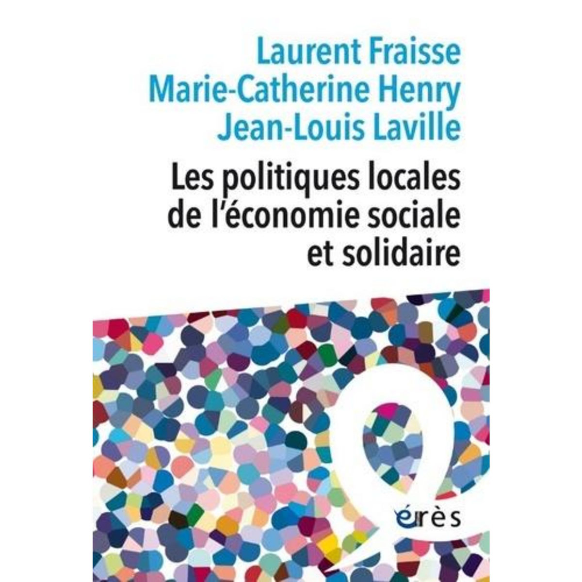 LES POLITIQUES LOCALES DE L'ECONOMIE SOCIALE ET SOLIDAIRE, Fraisse Laurent