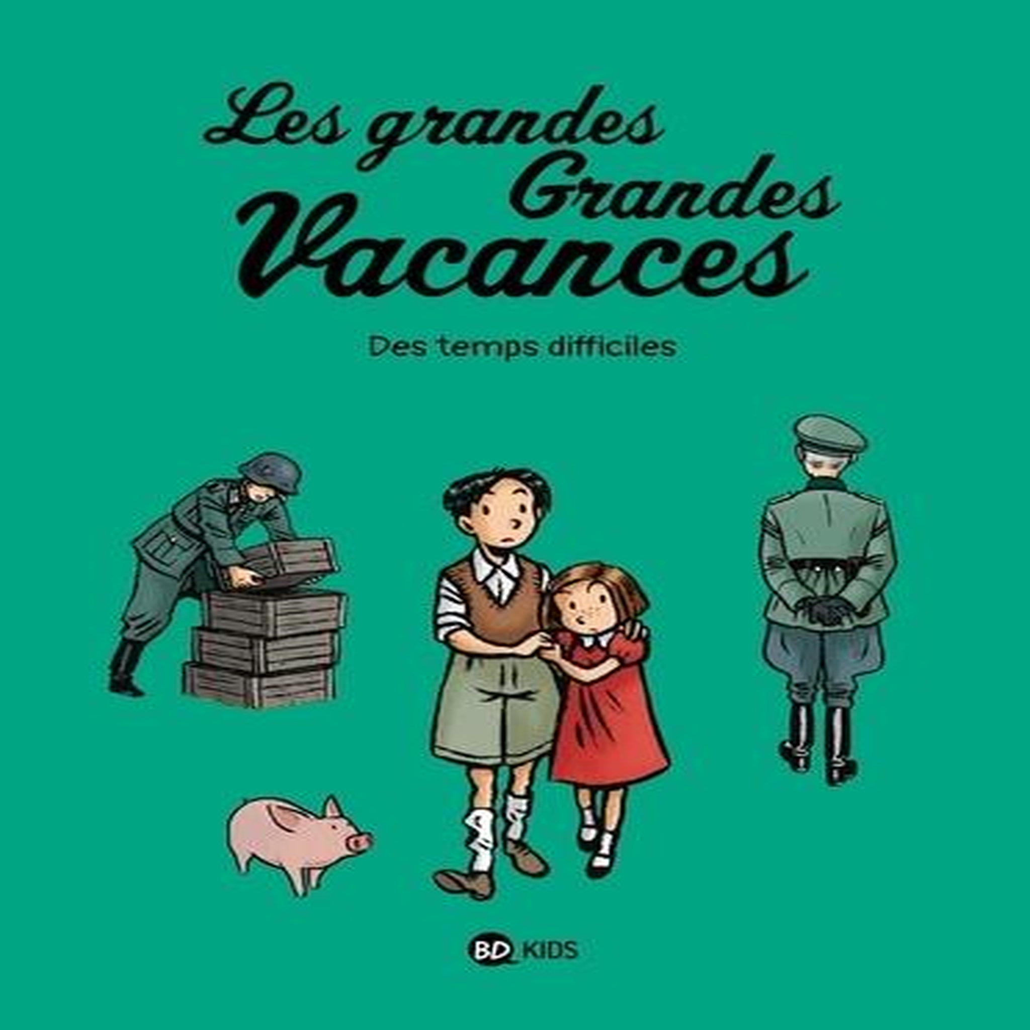 LES GRANDES GRANDES VACANCES TOME 3 : DES TEMPS DIFFICILES, Boulet Gwénaëlle