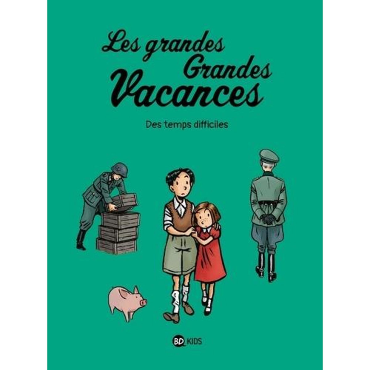 LES GRANDES GRANDES VACANCES TOME 3 : DES TEMPS DIFFICILES, Boulet Gwénaëlle