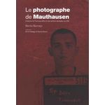 LE PHOTOGRAPHE DE MAUTHAUSEN. L'HISTOIRE DE FRANCISCO BOIX ET DES PHOTOS DEROBEES AUX SS, Bermejo Benito