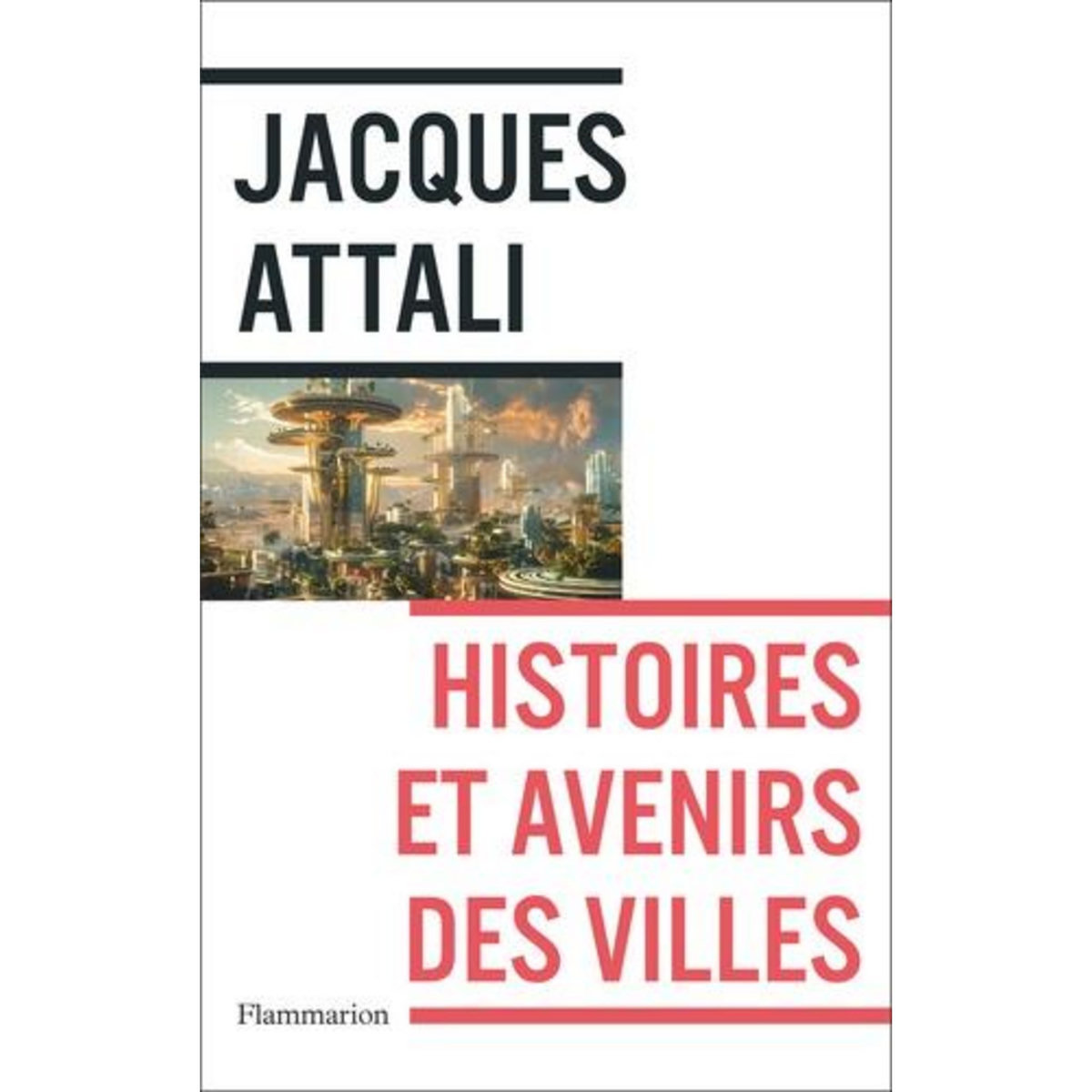 HISTOIRES ET AVENIRS DES VILLES, Attali Jacques