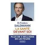 LA SANTE DEVANT SOI. LE SECRET MILLENAIRE QUI VA CHANGER VOTRE VIE, Saldmann Frédéric