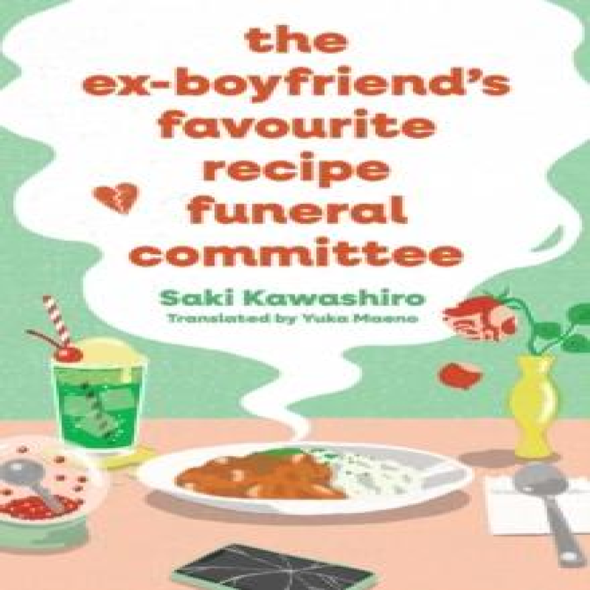 LIVRES The Ex-Boyfriend's Favourite Recipe Funeral Committee : A magical, soul-nourishing comfort read for anyone who has loved and lost and loved again.