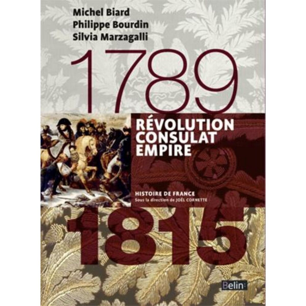 REVOLUTION, CONSULAT, EMPIRE 1789-1815, Biard Michel