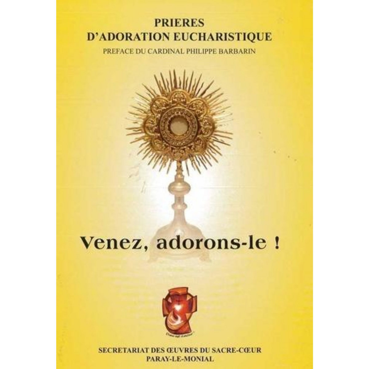PRIERES D'ADORATION EUCHARISTIQUE. VENEZ, ADORONS LE !, Oeuvres du Sacré-Coeur