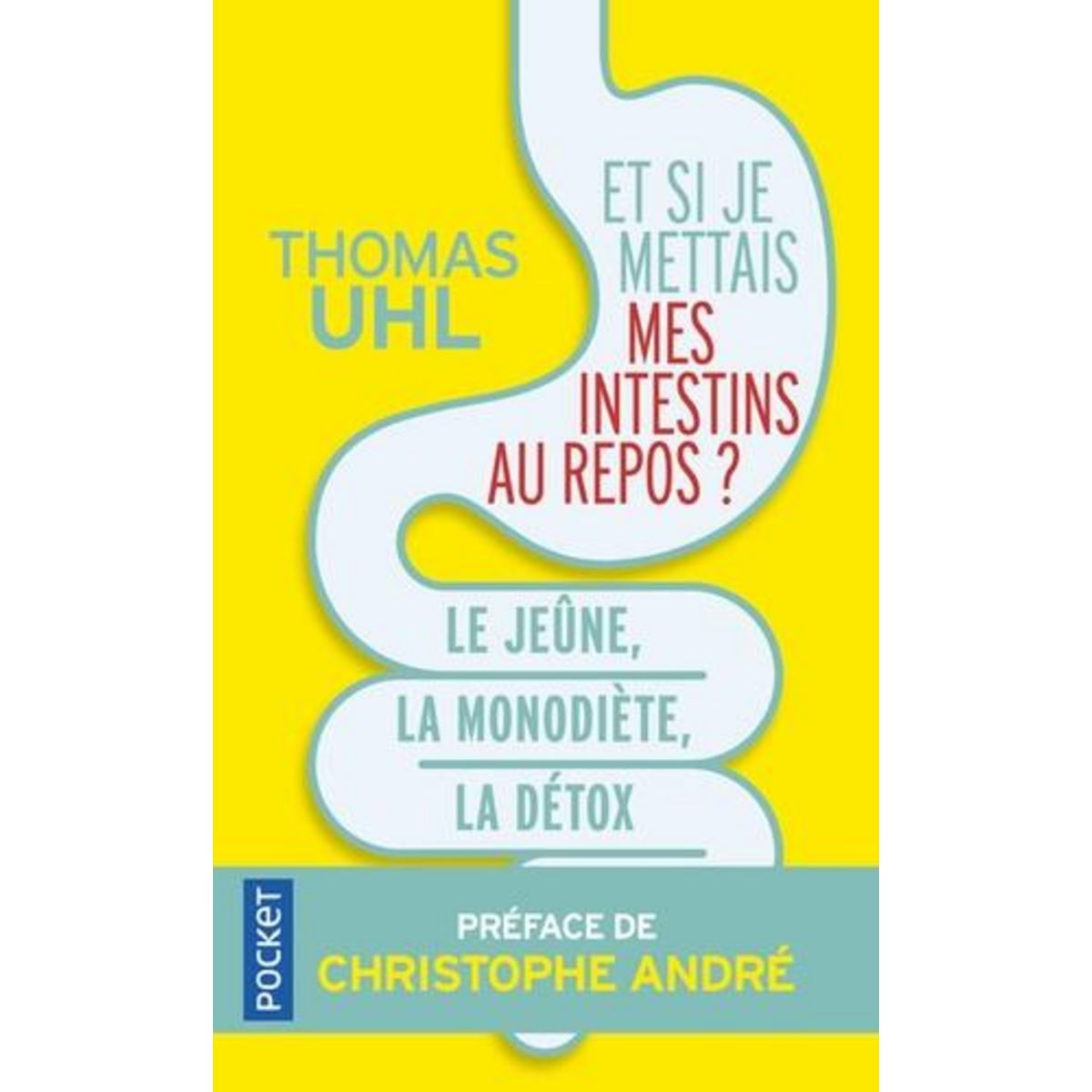 ET SI JE METTAIS MES INTESTINS AU REPOS ? LE JEUNE, LA MONODIETE, LA DETOX. LES 3 CLES DE LA VITALITE, Uhl Thomas