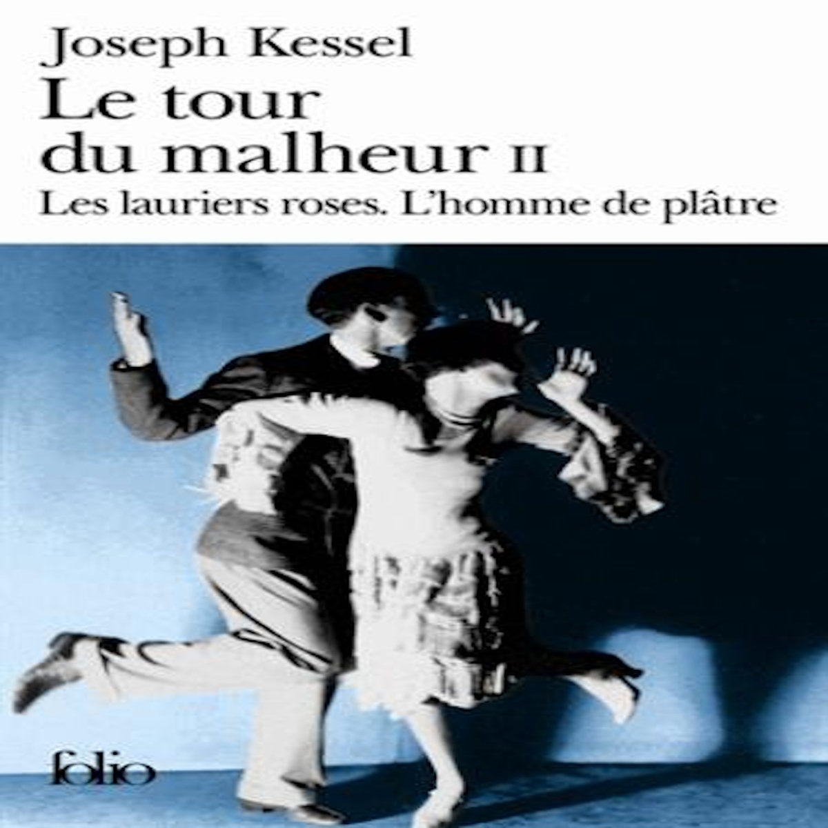 LE TOUR DU MALHEUR  TOME 2 : LES LAURIERS ROSES. L'HOMME DE PLATRE, Kessel Joseph