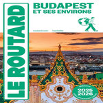BUDAPEST ET SES ENVIRONS. EDITION 2025-2026. AVEC 1 PLAN DETACHABLE, Le Routard