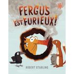 FERGUS : FERGUS EST FURIEUX !, Starling Robert