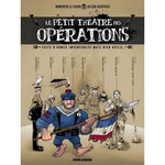 LE PETIT THEATRE DES OPERATIONS : FAITS D'ARMES IMPENSABLES MAIS BIEN REELS... TOME 1 , Hervieux Julien