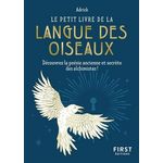 LE PETIT LIVRE DE LA LANGUE DES OISEAUX. DECOUVREZ LA POESIE ANCIENNE ET SECRETE DES ALCHIMISTES !, Adrick