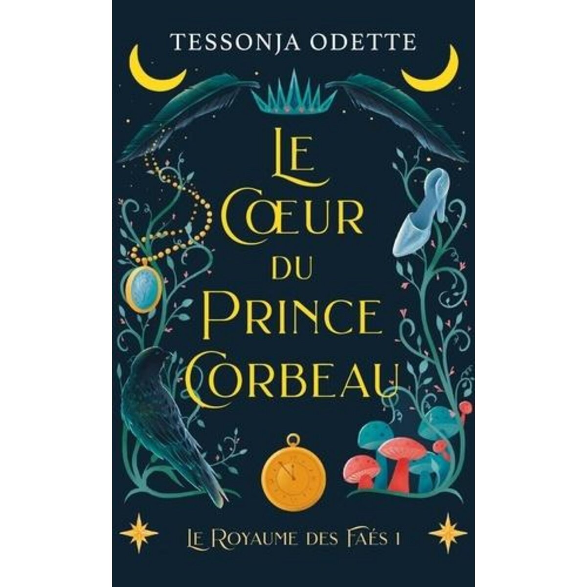 LE ROYAUME DES FAES TOME 1 : LE COEUR DU PRINCE CORBEAU, Odette Tessonja