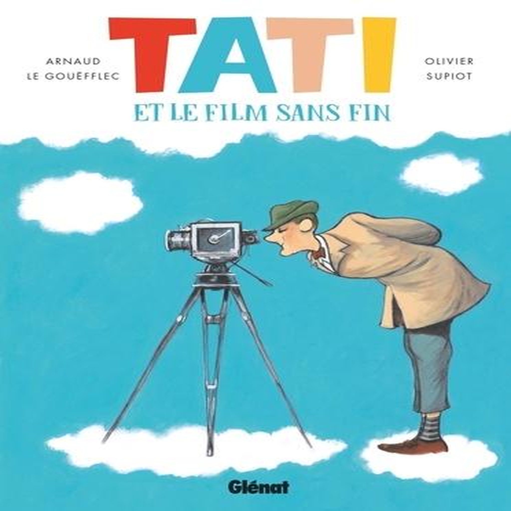 TATI ET LE FILM SANS FIN, Le Gouëfflec Arnaud
