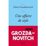 UNE AFFAIRE DE STYLE, Grozdanovitch Denis