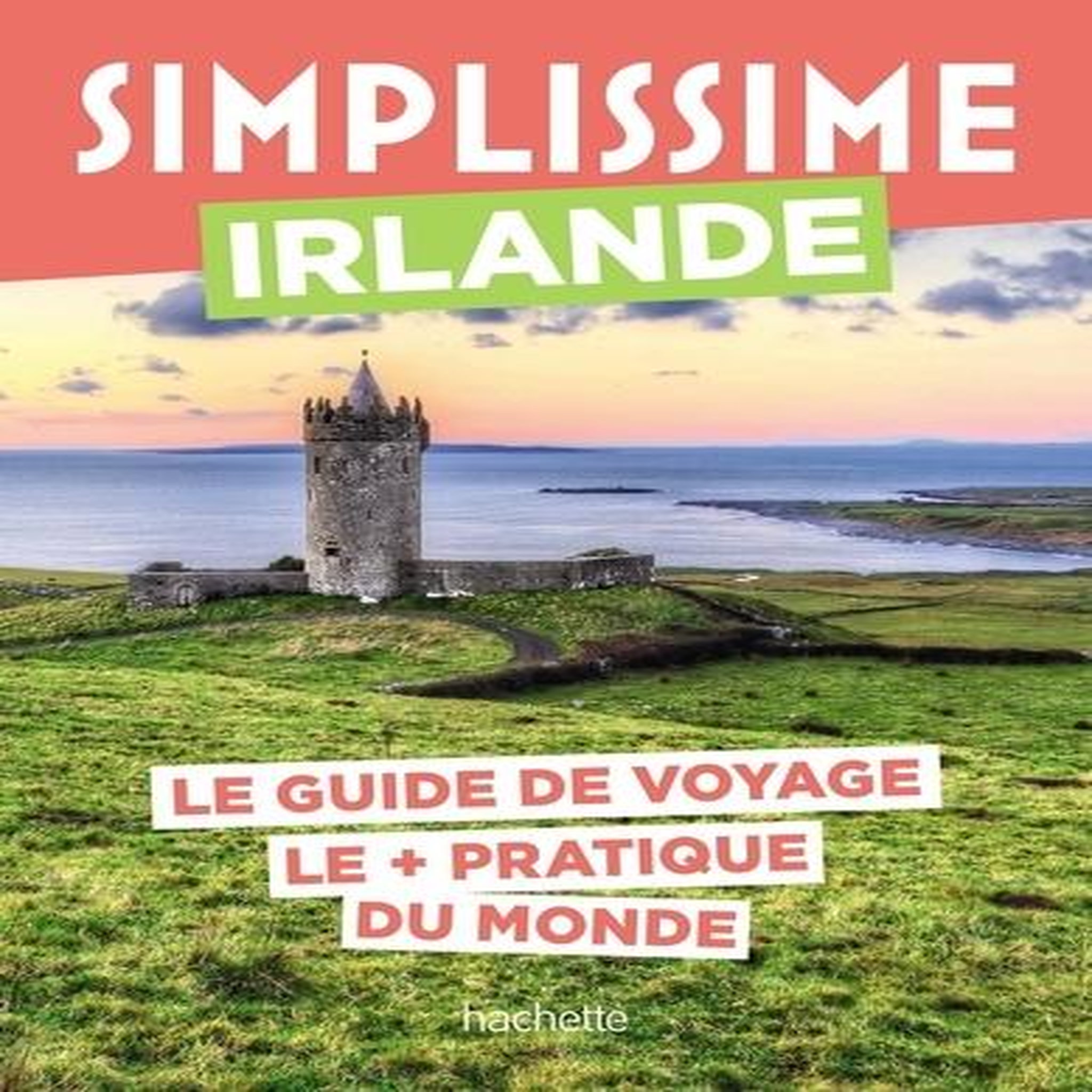 IRLANDE. LE GUIDE DE VOYAGE LE + PRATIQUE DU MONDE, Malié Violaine