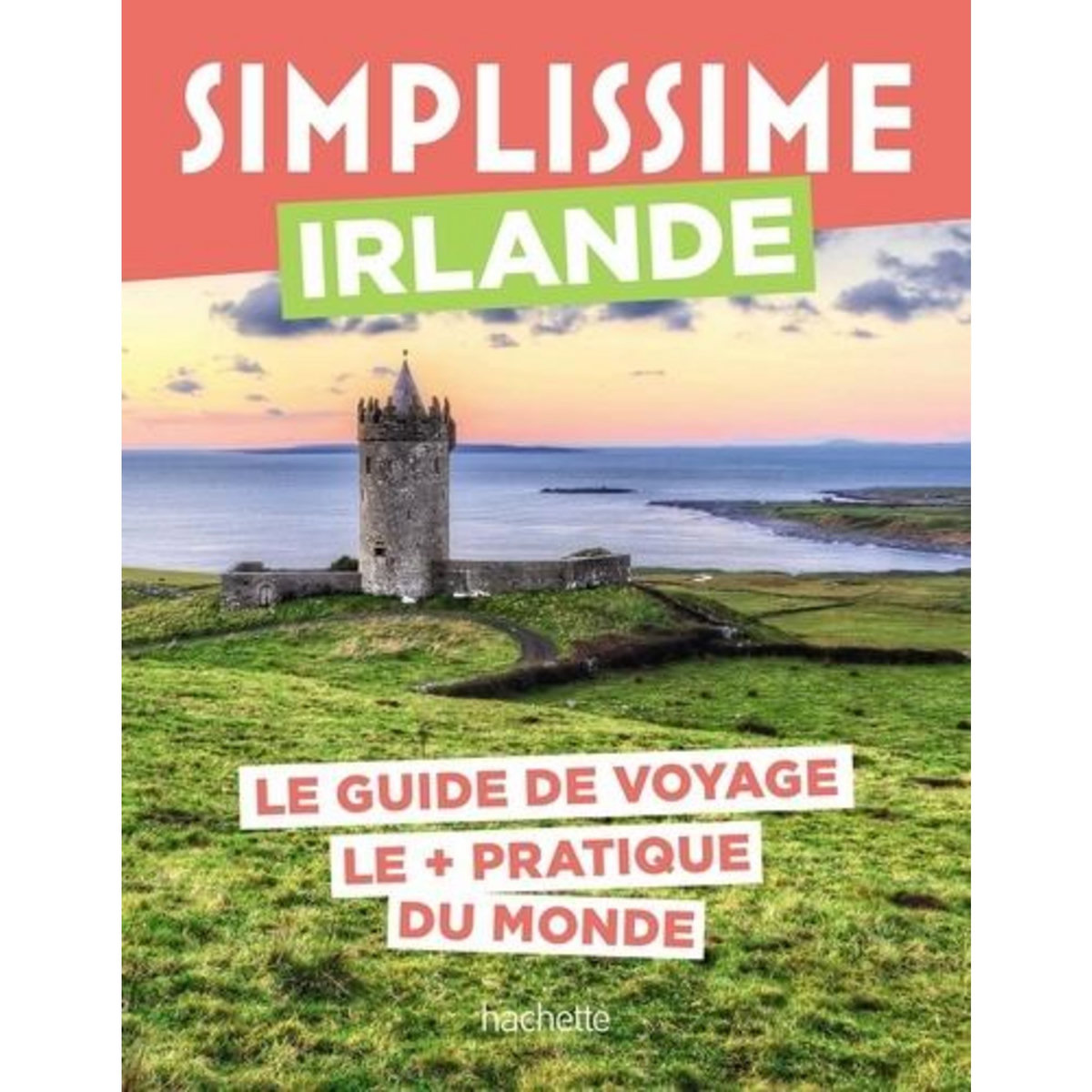 IRLANDE. LE GUIDE DE VOYAGE LE + PRATIQUE DU MONDE, Malié Violaine