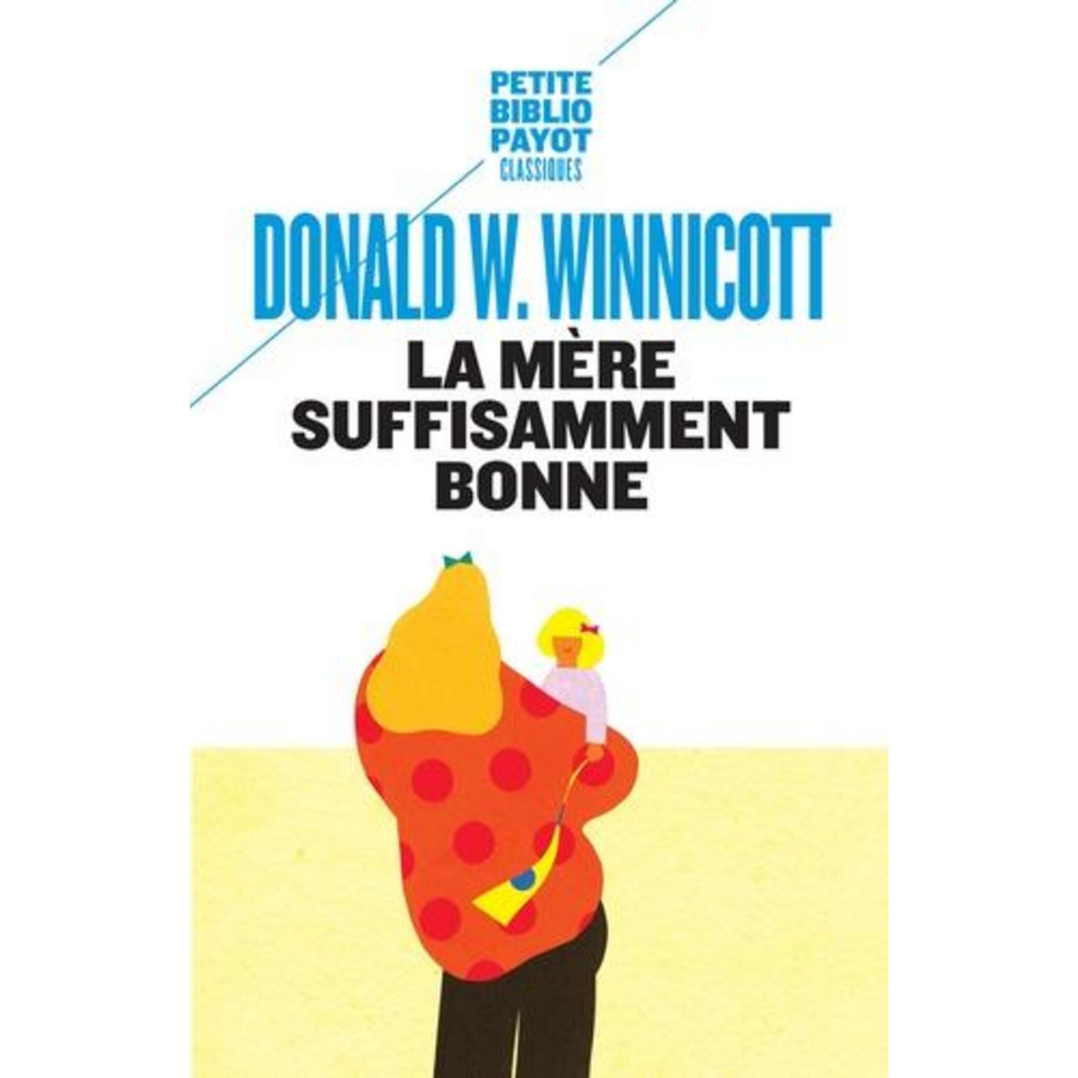 LA MERE SUFFISAMENT BONNE, Winnicott Donald