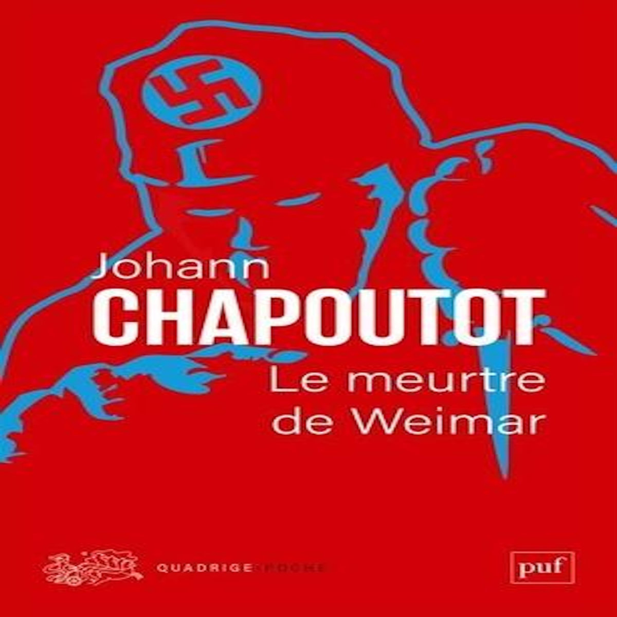 LE MEURTRE DE WEIMAR, Chapoutot Johann