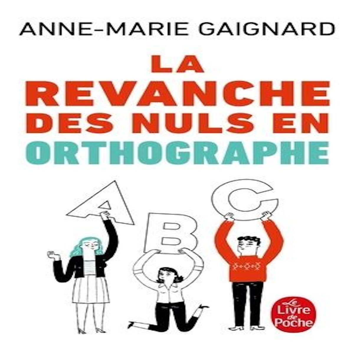 LA REVANCHE DES NULS EN ORTHOGRAPHE, Gaignard Anne-Marie