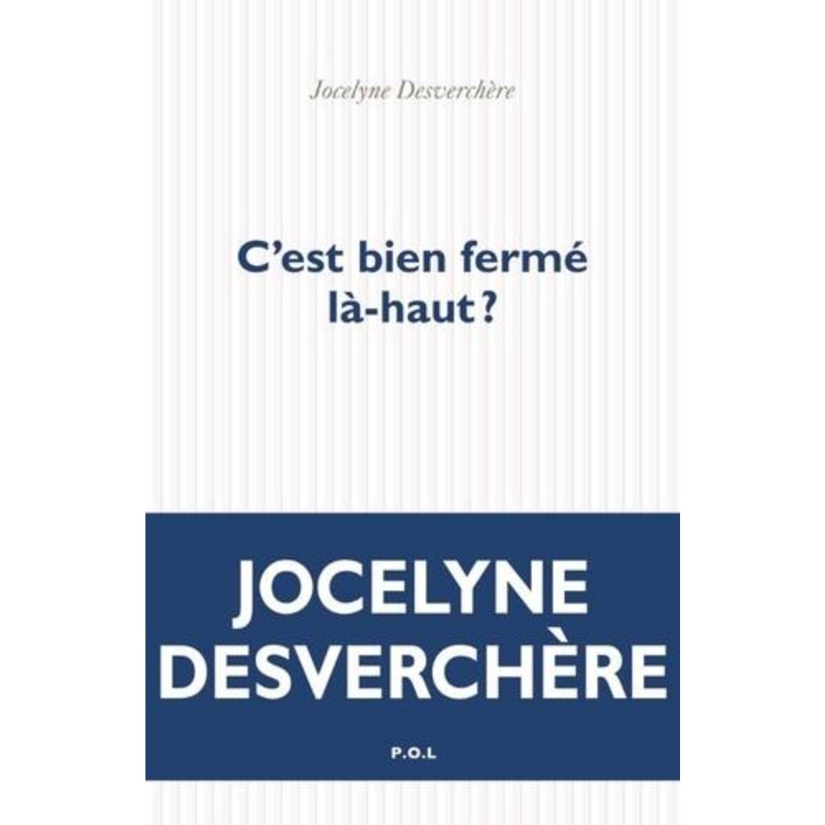 C'EST BIEN FERME LA-HAUT ?, Desverchère Jocelyne