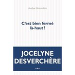 C'EST BIEN FERME LA-HAUT ?, Desverchère Jocelyne