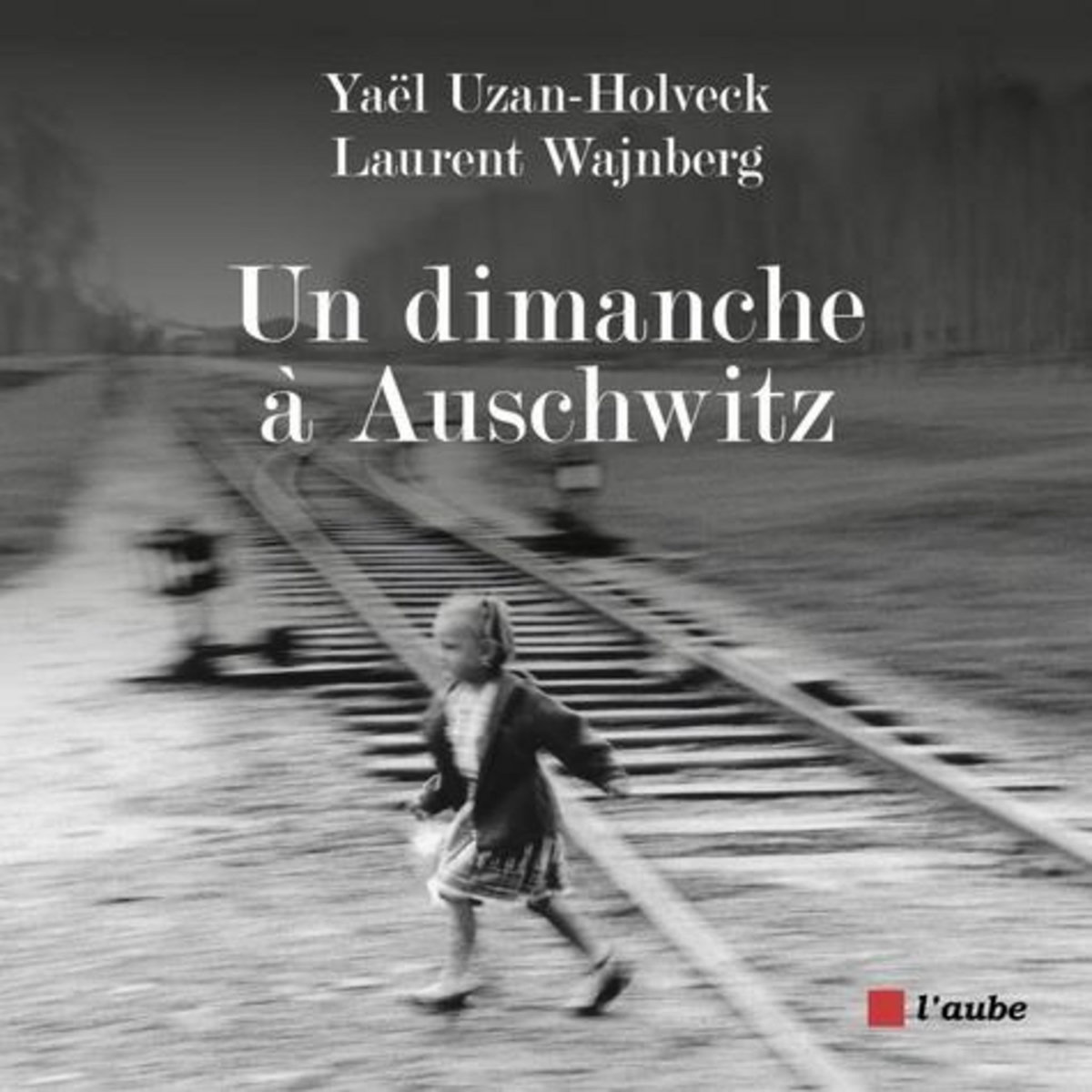 UN DIMANCHE A AUSCHWITZ, Uzan-holveck Yaël
