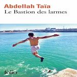 LE BASTION DES LARMES, Taïa Abdellah