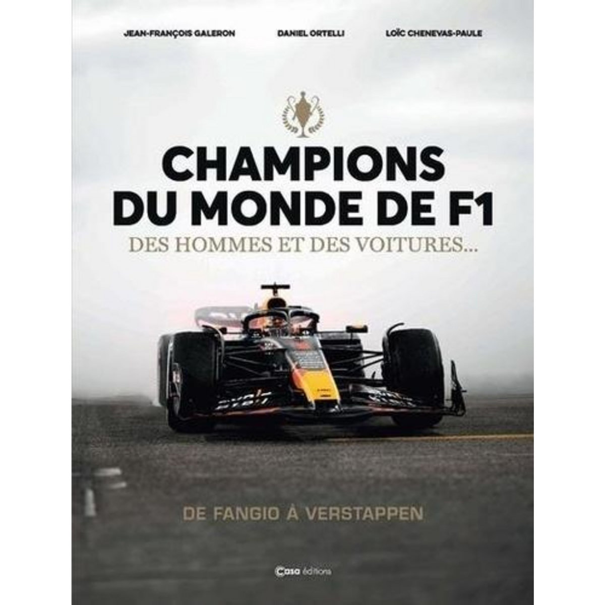 CHAMPIONS DU MONDE DE F1. DES HOMMES ET DES VOITURES... DE FANGIO A VERSTAPPEN, Galeron Jean-François