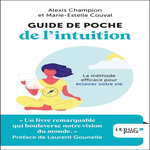 GUIDE DE POCHE DE L'INTUITION. LA METHODE EFFICACE POUR ECLAIRER VOTRE VIE, Champion Alexis
