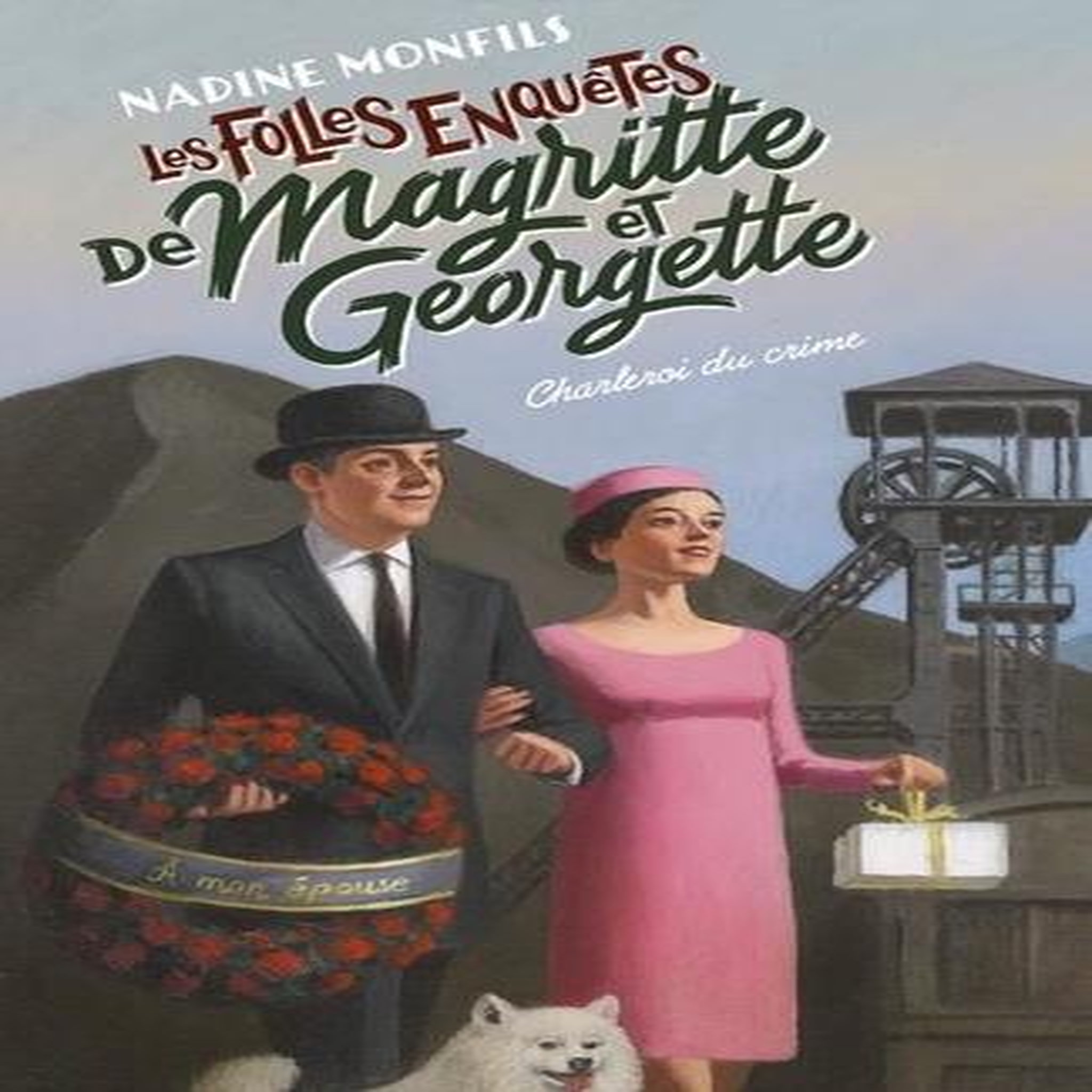 LES FOLLES ENQUETES DE MAGRITTE ET GEORGETTE : CHARLEROI DU CRIME, Monfils Nadine